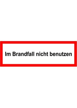 Brandschutz - "Im Brandfall nicht benutzen"