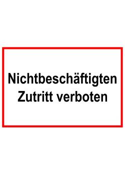 Zufahrts und Zutrittsschild "Nichtbeschäftigten Zutritt verboten"