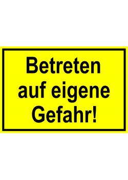 Zufahrts und Zutrittsschild "Betreten auf eigene Gefahr!"