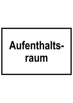 Zufahrts und Zutrittsschild "Aufenthaltsraum"