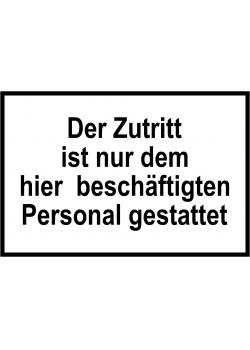 Zufahrts und Zutrittsschild "Der Zutritt ist nur dem hier beschäftigten Personal