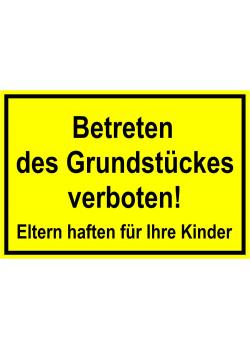 Zufahrts und Zutrittsschild "Betreten des Grundstückes verboten! Eltern haften f