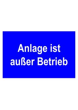 Hinweisschild "Anlage ist außer Betrieb" 20x30cm/30x45cm