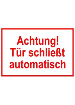 Zufahrts und Zutrittsschild "Achtung! Tür schließt automatisch"
