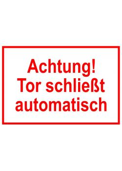 Zufahrts und Zutrittsschild "Achtung! Tor schließt automatisch"