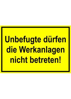 Zufahrts und Zutrittsschild "Unbefugte dürfen die Werkanlagen nicht betreten!"