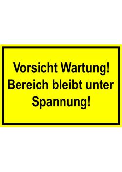 Warnschild - "Vorsicht Wartung! Bereich bleibt unter Spannung!" 20x30cm/30x45cm