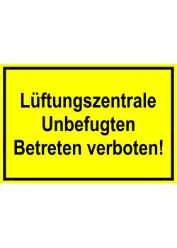 Warnschild  "Lüftungszentrale Unbefugten Betreten verboten!"