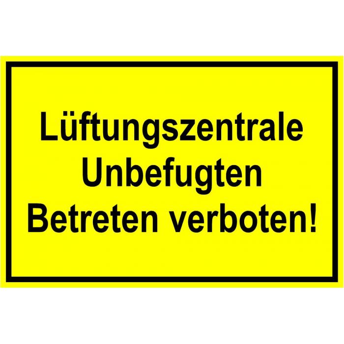 Warnschild  "Lüftungszentrale Unbefugten Betreten verboten!"