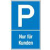 Parkplatzschild "Nur für Kunden" - Aluminium/ Kunststoff