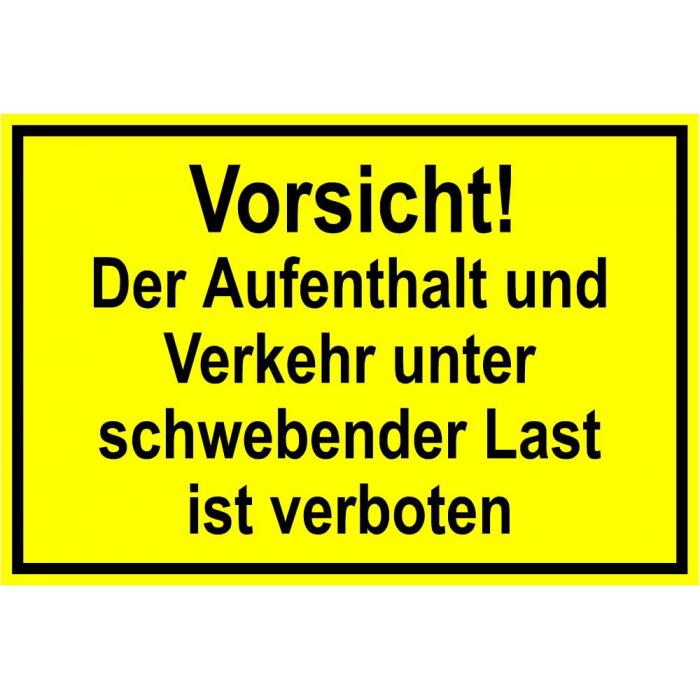 Warnschild - "Vorsicht! Der Aufenthalt und Verkehr unter schwebender Last ist verboten" - 20x30cm/30x45cm