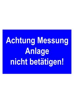 Hinweisschild "Achtung Messung Anlage nicht betätigen" 20x30cm/30x45cm