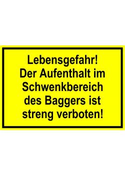 Warnschild - "Lebensgefahr! Der Aufenthalt im Schwenkbereich des Baggers ist streng verboten!" 20x30cm/30x45cm