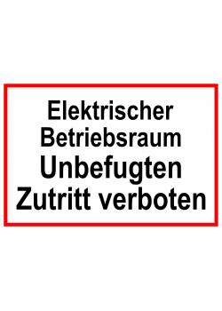 Warnschild - "Elektrischer Betriebsraum Unbefugten Zutritt verboten" 20x30cm/30x