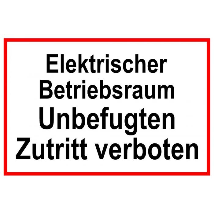Warnschild - "Elektrischer Betriebsraum Unbefugten Zutritt verboten" 20x30cm/30x